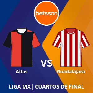 Betsson México: Atlas vs Guadalajara (11 de mayo) | Cuartos de final | Apuestas deportivas en Liga MX