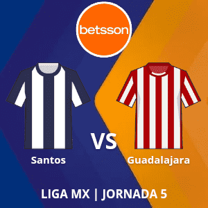 Betsson México: Santos vs Guadalajara (26 de agosto) | Jornada 5 | Apuestas deportivas en Primera División de México