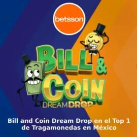 Bill and Coin Dream Drop en el Top 1 de Tragamonedas en México