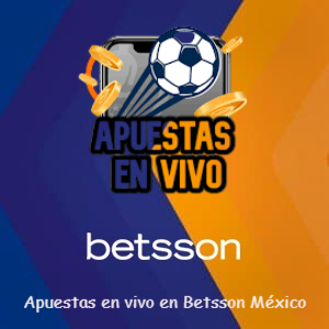 Apuestas en vivo en Betsson México: cómo funcionan y consejos