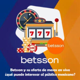 Betsson y su oferta de mesas en vivo ¿qué puede interesar al público mexicano?